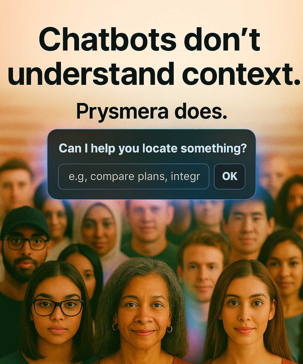 Chatbots don't understand context, Prysmera does